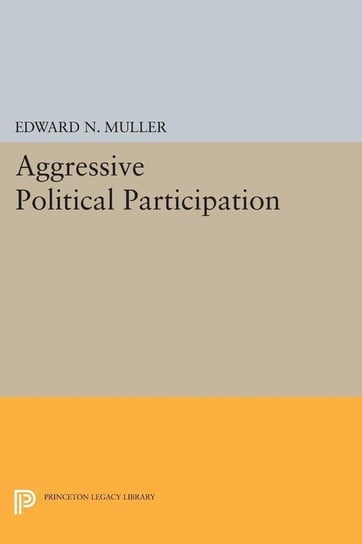 Aggressive Political Participation Muller Edward N.