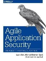 Agile Application Security Bell Laura, Brunton-Spall Michael, Smith Rich, Jim Bird