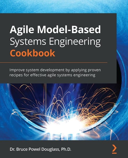 Agile Model-Based Systems Engineering Cookbook Bruce Powel Douglass