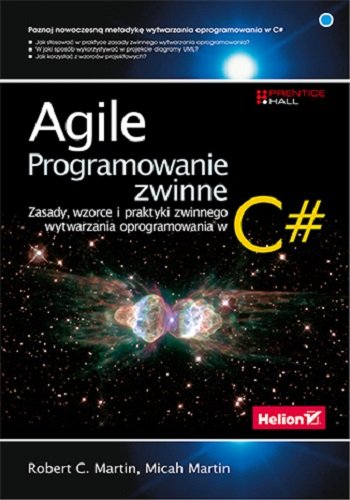 Agile. Programowanie zwinne: zasady, wzorce i praktyki zwinnego wytwarzania oprogramowania w C# Robert C. Martin