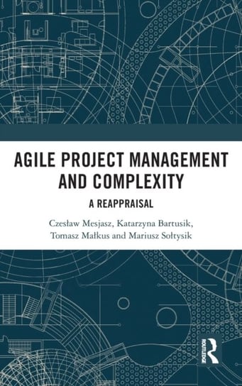 Agile Project Management and Complexity: A Reappraisal Czeslaw Mesjasz