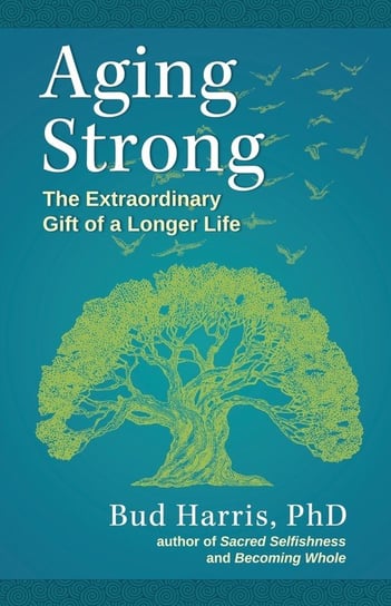 Aging Strong Harris Ph.D. Bud