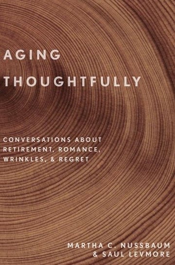 Aging Thoughtfully Nussbaum Martha C., Levmore Saul