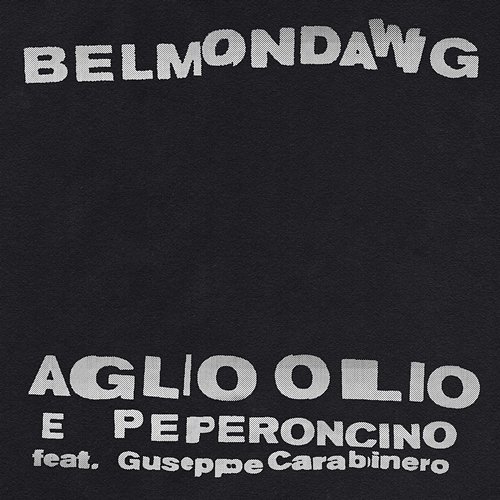 Aglio Olio e Peperoncino Belmondawg