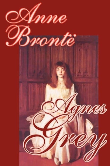 Agnes Grey by Anne Bronte, Fiction, Classics Anne Bronte