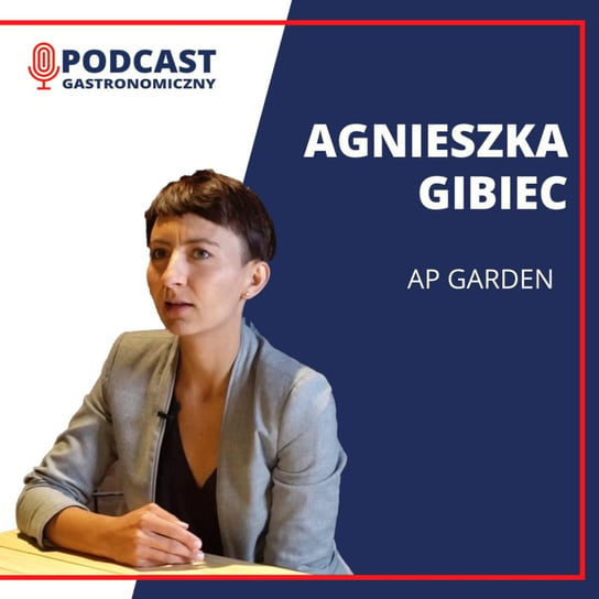 Agnieszka Gibiec - Podcast gastronomiczny - podcast Głomski Sławomir