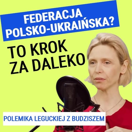 Agnieszka Legucka: Federacja polsko-ukraińska to krok za daleko - Układ Otwarty - podcast - audiobook Janke Igor