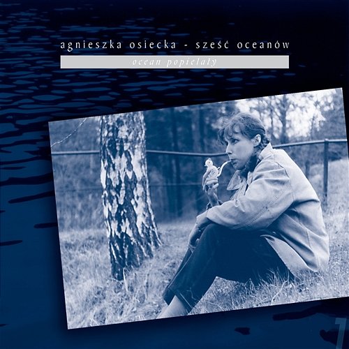 Agnieszka Osiecka - Sześć Oceanów - Ocean Popielaty Various Artists