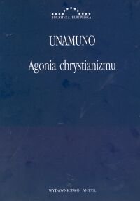 Agonia chrystianizmu De Unamuno Miguel
