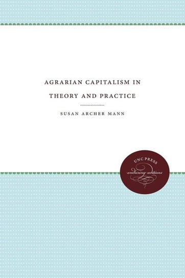 Agrarian Capitalism in Theory and Practice Mann Susan Archer
