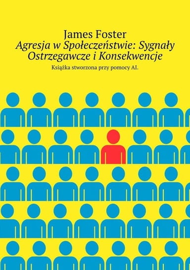 Agresja w Społeczeństwie: Sygnały Ostrzegawcze i Konsekwencje James Foster