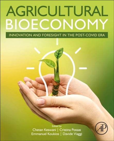 Agricultural Bioeconomy: Innovation and Foresight in the Post-COVID Era Opracowanie zbiorowe