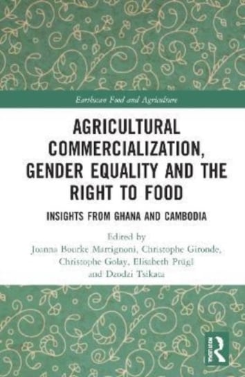 Agricultural Commercialization, Gender Equality and the Right to Food: Insights from Ghana and Cambodia Taylor & Francis Ltd.