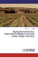 Agriculture-Industry Interaction:Village Economy under Sugar Industry Swain Braja Bandhu