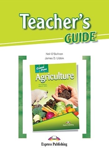 Agriculture. Teacher's Guide Libbin James, O'Sullivan Neil