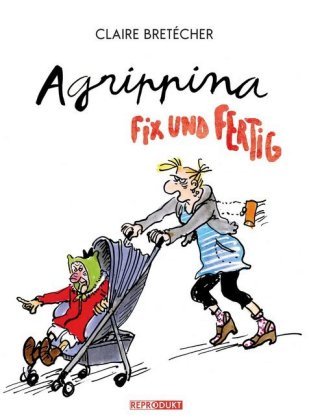 Agrippina - Fix und Fertig Bretecher Claire