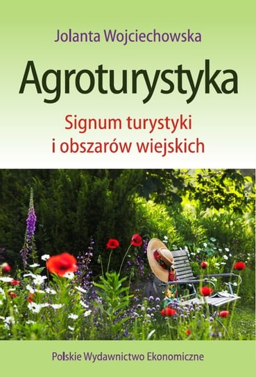 Agroturystyka. Signum turystyki i obszarów wiejskich Wojciechowska Jolanta