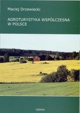 Agroturystyka współczesna w Polsce Drzewiecki Maciej