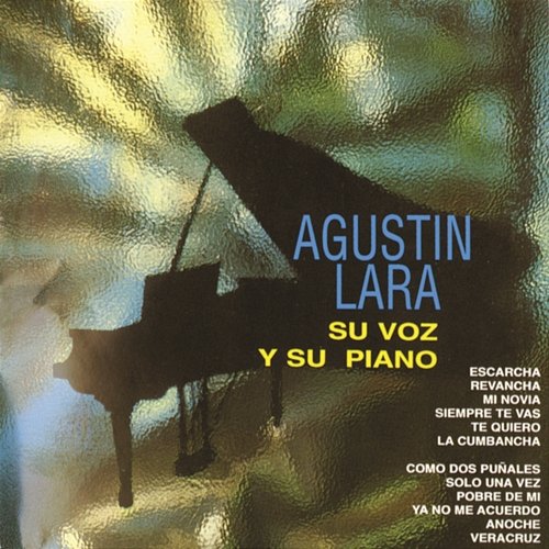 Agustin Lara, Su Voz Y Su Piano Agustín Lara