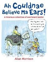 Ah Couldnae Believe Ma Ears! Morrison Allan
