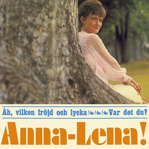 Åh vilken fröjd och lycka Anna-Lena Löfgren