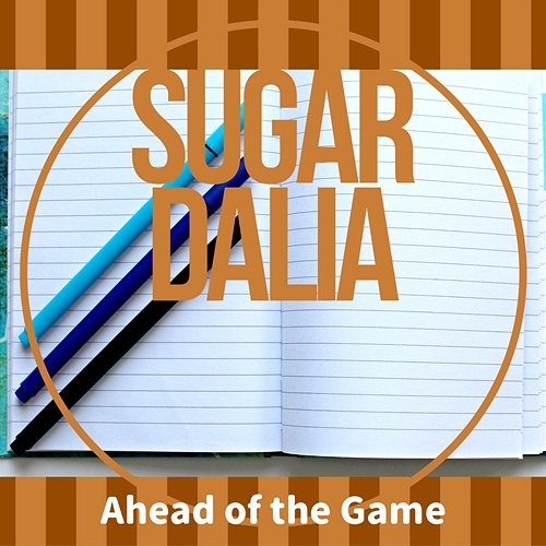 Ahead of the Game Sugar Dalia