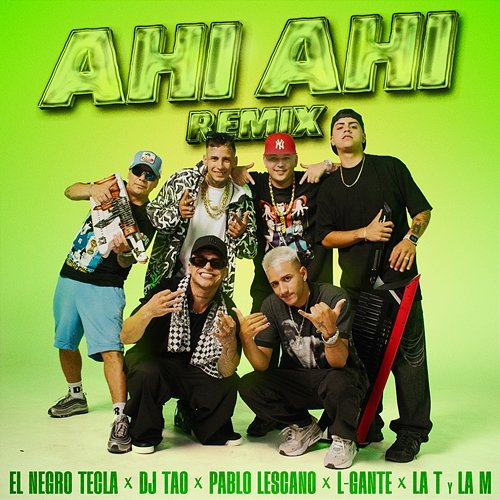 Ahí Ahí El negro tecla, DJ Tao, Pablo Lescano feat. L-Gante, La T y La M