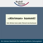 «Ahriman» kommt! Steiner Rudolf