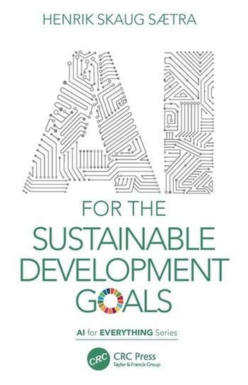 AI for the Sustainable Development Goals Henrik Skaug Saetra