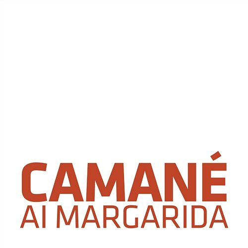 Ai Margarida Camané