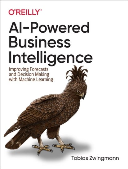 AI-Powered Business Intelligence: Improving Forecasts and Decision Making with Machine Learning Tobias Zwingmann