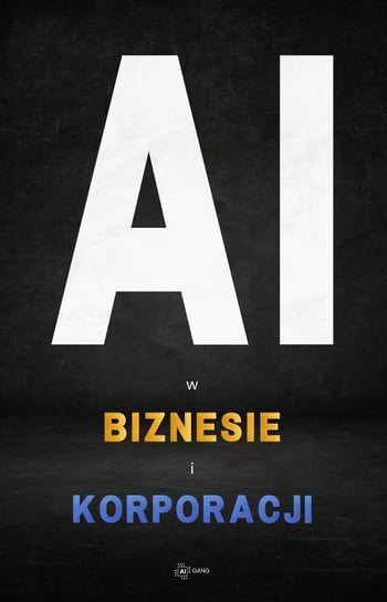 AI w Biznesie i Korporacji Opracowanie zbiorowe