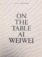 Ai Weiwei: On the Table Fabrica
