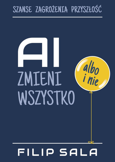 AI zmieni wszystko albo i nie - ebook EPUB Sala Filip