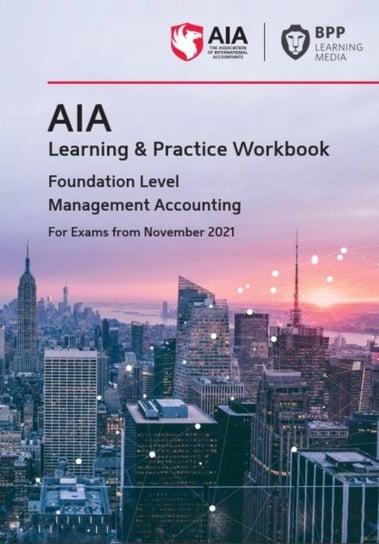 AIA 2 Management Accounting: Learning and Practice Workbook Opracowanie zbiorowe