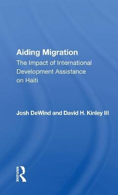 Aiding Migration: The Impact Of International Development Assistance On Haiti Josh DeWind