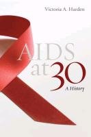 AIDS at 30: A History Harden Victoria A.