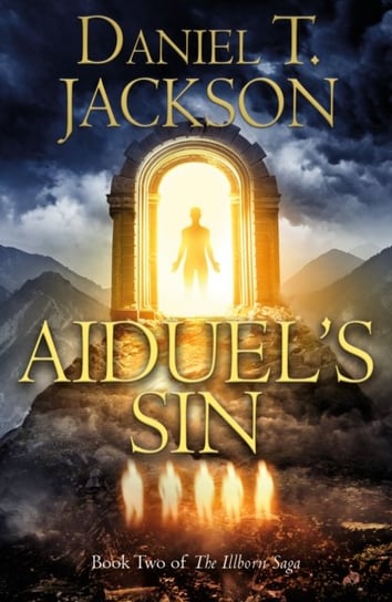 Aiduel's Sin: Book Two of The Illborn Saga Daniel T. Jackson