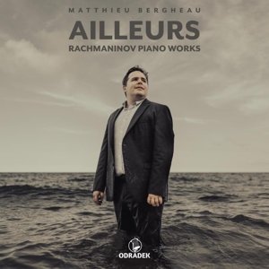 Ailleurs: Rachmaninov Piano Works Bergheau Matthieu