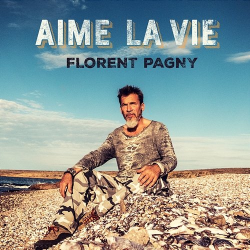 Aime la vie Florent Pagny