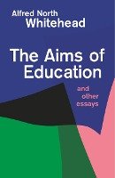 Aims of Education and Other Essays Whitehead Alfred North