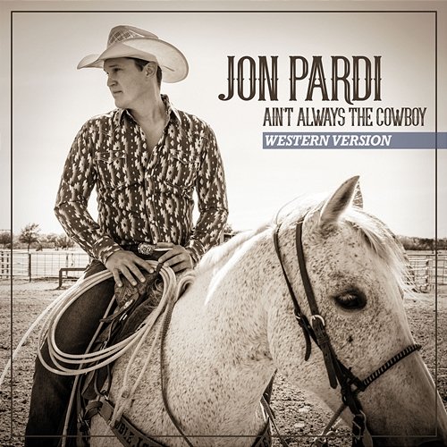 Ain't Always The Cowboy Jon Pardi