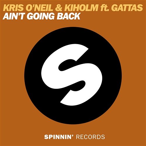 Ain't Going Back Kris O'Neil & Kiholm feat. Gattas