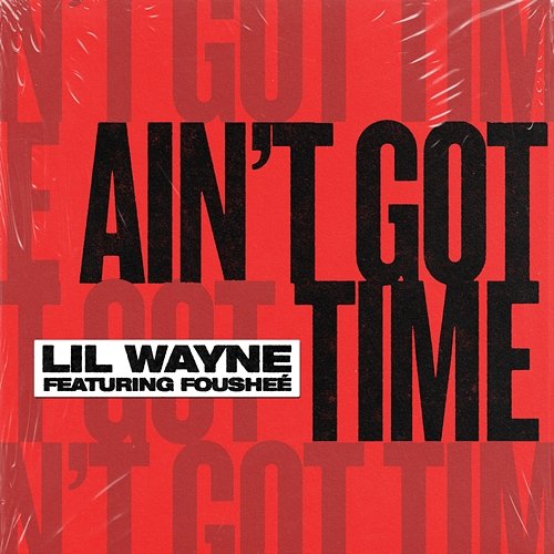 Ain't Got Time Lil Wayne feat. Fousheé