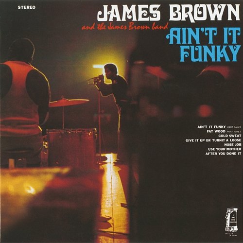 Ain't It Funky James Brown, The James Brown Band