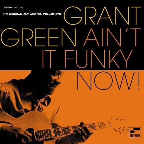 Ain't It Funky Now! The Original Jam Master Grant Green