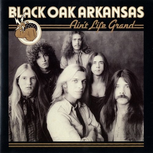 Ain't Life Grand Black Oak Arkansas