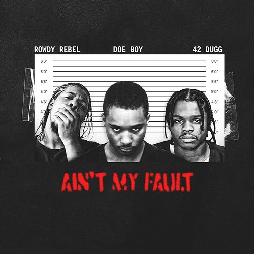Ain't My Fault Doe Boy & Rowdy Rebel feat. 42 Dugg