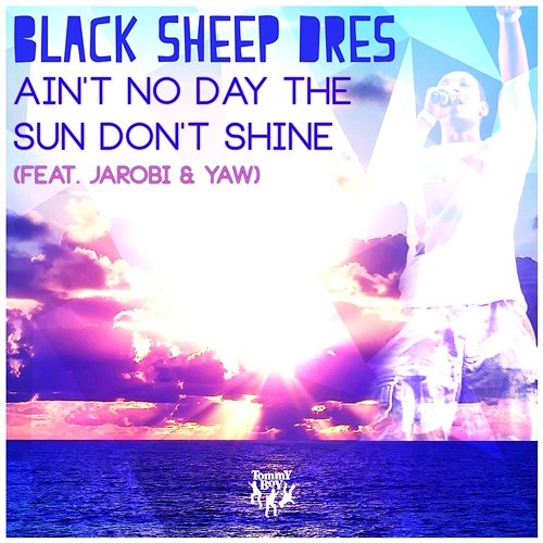 Ain't No Day the Sun Don't Shine (feat. Jarobi & Yaw) Black Sheep Dres