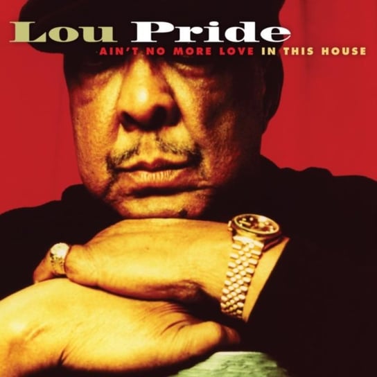 Ain't No More Love in the House Lou Pride